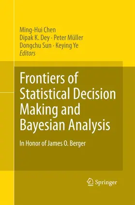 Chen / Müller / Dey |  Frontiers of Statistical Decision Making and Bayesian Analysis | Buch |  Sack Fachmedien