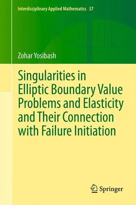 Yosibash | Singularities in Elliptic Boundary Value Problems and Elasticity and Their Connection with Failure Initiation | Buch | 978-1-4899-9510-0 | sack.de
