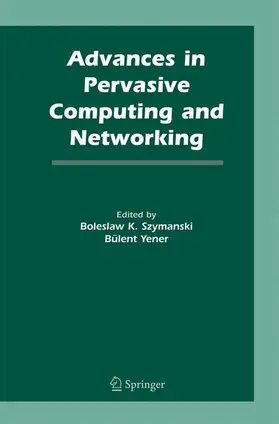 Yener / Szymanski | Advances in Pervasive Computing and Networking | Buch | 978-1-4899-9514-8 | www2.sack.de