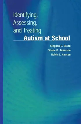 Brock / Hansen / Jimerson |  Identifying, Assessing, and Treating Autism at School | Buch |  Sack Fachmedien