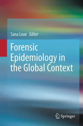 Loue | Forensic Epidemiology in the Global Context | Buch | 978-1-4899-9780-7 | www2.sack.de