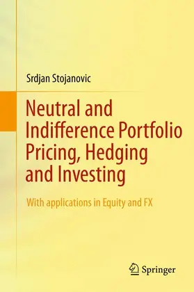 Stojanovic |  Neutral and Indifference Portfolio Pricing, Hedging and Investing | Buch |  Sack Fachmedien