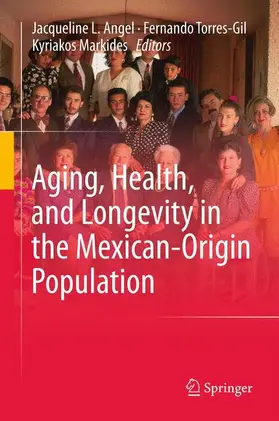 Angel / Markides / Torres-Gil |  Aging, Health, and Longevity in the Mexican-Origin Population | Buch |  Sack Fachmedien