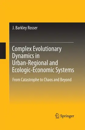 Rosser | Complex Evolutionary Dynamics in Urban-Regional and Ecologic-Economic Systems | Buch | 978-1-4899-9871-2 | www2.sack.de
