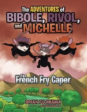 Fujikawa / Balbuena Jr. |  The Adventures of Bibole, Rivol and Michelle | eBook | Sack Fachmedien