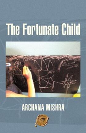 Mishra |  The Fortunate Child | eBook | Sack Fachmedien
