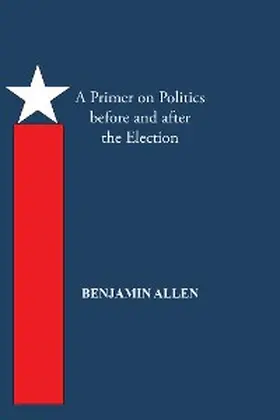 Allen |  A Primer on Politics Before and After the Election | eBook | Sack Fachmedien