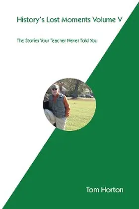 Horton |  History's Lost Moments Volume V | eBook | Sack Fachmedien