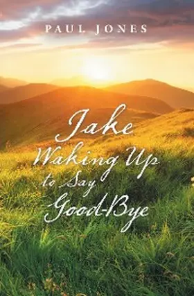 Jones |  Jake Waking up to Say Good-Bye | eBook | Sack Fachmedien