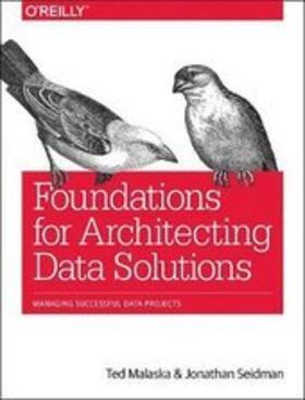 Malaska / Seidman |  Foundations for Architecting Data Solutions | Buch |  Sack Fachmedien