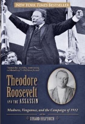 Helferich |  Theodore Roosevelt and the Assassin | eBook | Sack Fachmedien