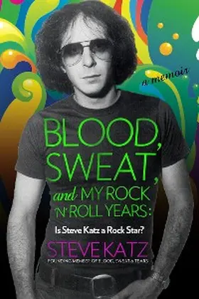 Katz |  Blood, Sweat, and My Rock 'n' Roll Years | eBook | Sack Fachmedien