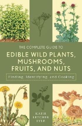 Lyle |  The Complete Guide to Edible Wild Plants, Mushrooms, Fruits, and Nuts | eBook | Sack Fachmedien