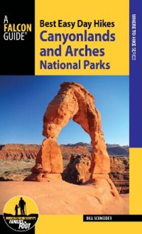 Schneider |  Best Easy Day Hikes Canyonlands and Arches National Parks | eBook | Sack Fachmedien