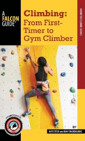 Fitch / Funderburke |  Climbing: From First-Timer to Gym Climber | eBook | Sack Fachmedien