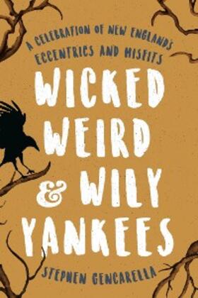 Gencarella |  Wicked Weird & Wily Yankees | eBook | Sack Fachmedien