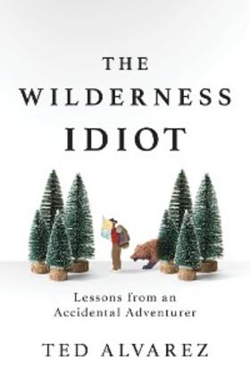 Alvarez |  The Wilderness Idiot | eBook | Sack Fachmedien