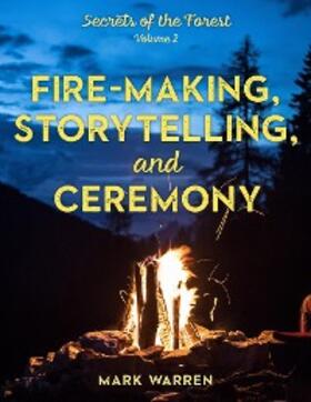 Warren |  Fire-Making, Storytelling, and Ceremony | eBook | Sack Fachmedien