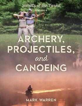 Warren |  Archery, Projectiles, and Canoeing | eBook | Sack Fachmedien