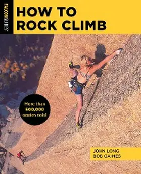 Long / Gaines |  How to Rock Climb | eBook | Sack Fachmedien