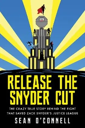 O'Connell |  Release the Snyder Cut | eBook | Sack Fachmedien
