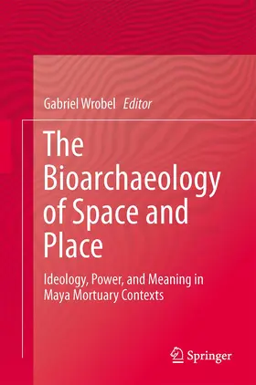 Wrobel |  The Bioarchaeology of Space and Place | Buch |  Sack Fachmedien