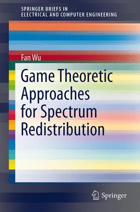 Wu |  Game Theoretic Approaches for Spectrum Redistribution | Buch |  Sack Fachmedien
