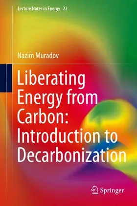 Muradov |  Liberating Energy from Carbon: Introduction to Decarbonization | eBook | Sack Fachmedien