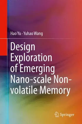 Wang / Yu |  Design Exploration of Emerging Nano-scale Non-volatile Memory | Buch |  Sack Fachmedien