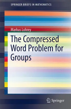 Lohrey |  The Compressed Word Problem for Groups | Buch |  Sack Fachmedien