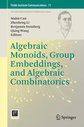 Can / Li / Steinberg |  Algebraic Monoids, Group Embeddings, and Algebraic Combinatorics | eBook | Sack Fachmedien