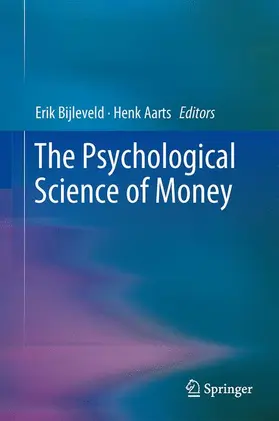 Bijleveld / Aarts | The Psychological Science of Money | Buch | 978-1-4939-0958-2 | sack.de