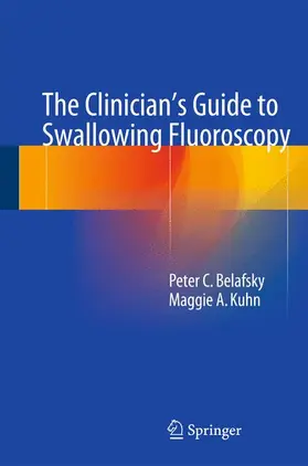 Kuhn / Belafsky |  The Clinician's Guide to Swallowing Fluoroscopy | Buch |  Sack Fachmedien