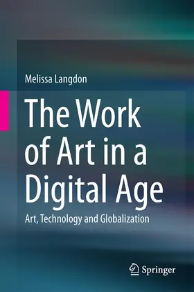 Langdon |  The Work of Art in a Digital Age: Art, Technology and Globalisation | Buch |  Sack Fachmedien