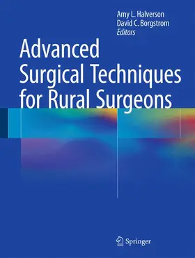 Borgstrom / Halverson |  Advanced Surgical Techniques for Rural Surgeons | Buch |  Sack Fachmedien