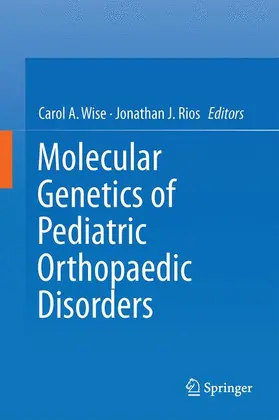 Rios / Wise |  Molecular Genetics of Pediatric Orthopaedic Disorders | Buch |  Sack Fachmedien