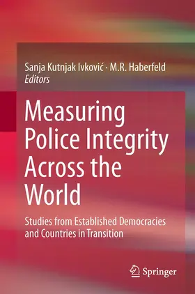 Kutnjak Ivkovic / Kutnjak Ivkovic / Haberfeld |  Measuring Police Integrity Across the World | Buch |  Sack Fachmedien