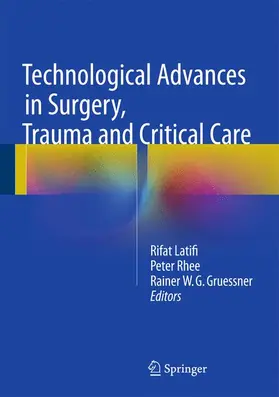 Latifi / Gruessner / Rhee |  Technological Advances in Surgery, Trauma and Critical Care | Buch |  Sack Fachmedien