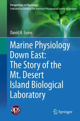 Evans |  Marine Physiology Down East: The Story of the Mt. Desert Island  Biological Laboratory | Buch |  Sack Fachmedien