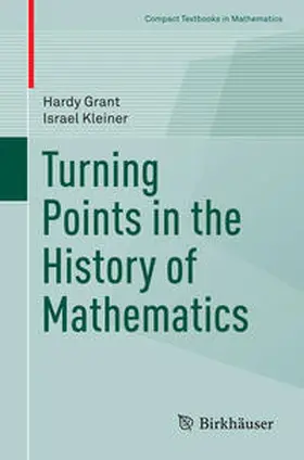 Grant / Kleiner |  Turning Points in the History of Mathematics | eBook | Sack Fachmedien
