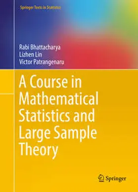 Bhattacharya / Lin / Patrangenaru |  A Course in Mathematical Statistics and Large Sample Theory | eBook | Sack Fachmedien