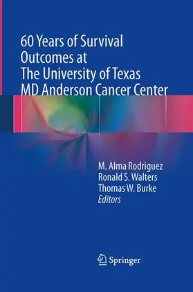 Rodriguez / Burke / Walters |  60 Years of Survival Outcomes at The University of Texas MD Anderson Cancer Center | Buch |  Sack Fachmedien
