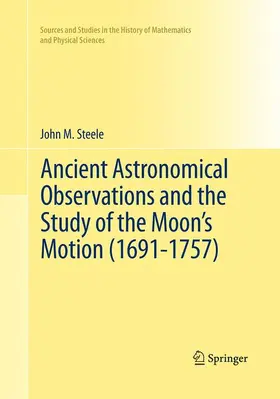 Steele |  Ancient Astronomical Observations and the Study of the Moon's Motion (1691-1757) | Buch |  Sack Fachmedien