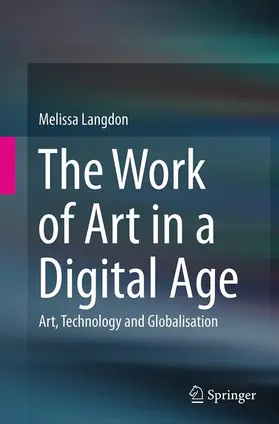 Langdon |  The Work of Art in a Digital Age: Art, Technology and Globalisation | Buch |  Sack Fachmedien