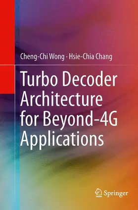 Chang / Wong |  Turbo Decoder Architecture for Beyond-4G Applications | Buch |  Sack Fachmedien