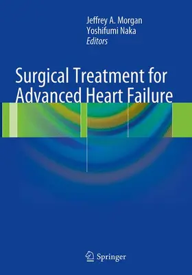 Naka / Morgan |  Surgical Treatment for Advanced Heart Failure | Buch |  Sack Fachmedien