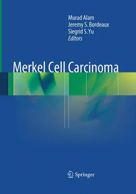 Alam / Yu / Bordeaux |  Merkel Cell Carcinoma | Buch |  Sack Fachmedien