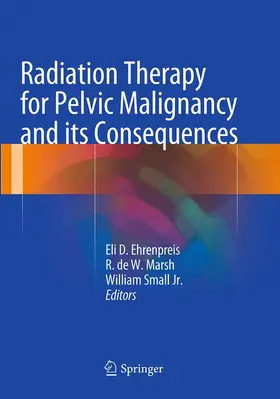 Ehrenpreis / Small Jr. / Marsh |  Radiation Therapy for Pelvic Malignancy and its Consequences | Buch |  Sack Fachmedien