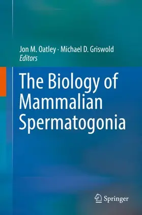 Griswold / Oatley |  The Biology of Mammalian Spermatogonia | Buch |  Sack Fachmedien