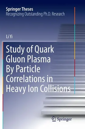Yi |  Study of Quark Gluon Plasma by Particle Correlations in Heavy Ion Collisions | Buch |  Sack Fachmedien